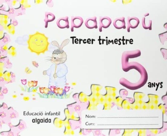 Papapapú 5 Anys. 3º Trimestre /Comunidad Valenciana
