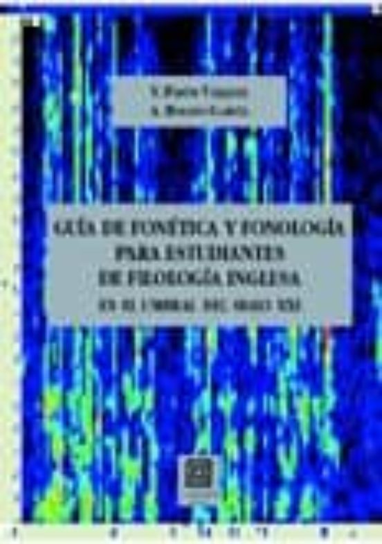Guia De Fonetica Y Fonologia Para Estudiantes De Filologia Ingles A En