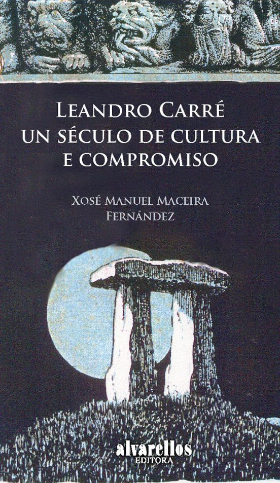 Leandro Carre. Un Seculo De Cultura E Compromiso