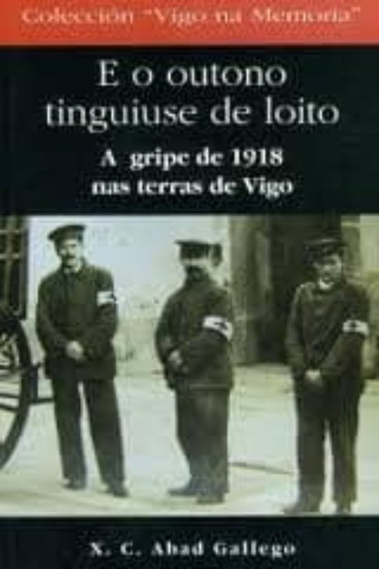 E O Outono Tinguiuse De Loito. A Gripe De 1918 Nas Terras De Vigo