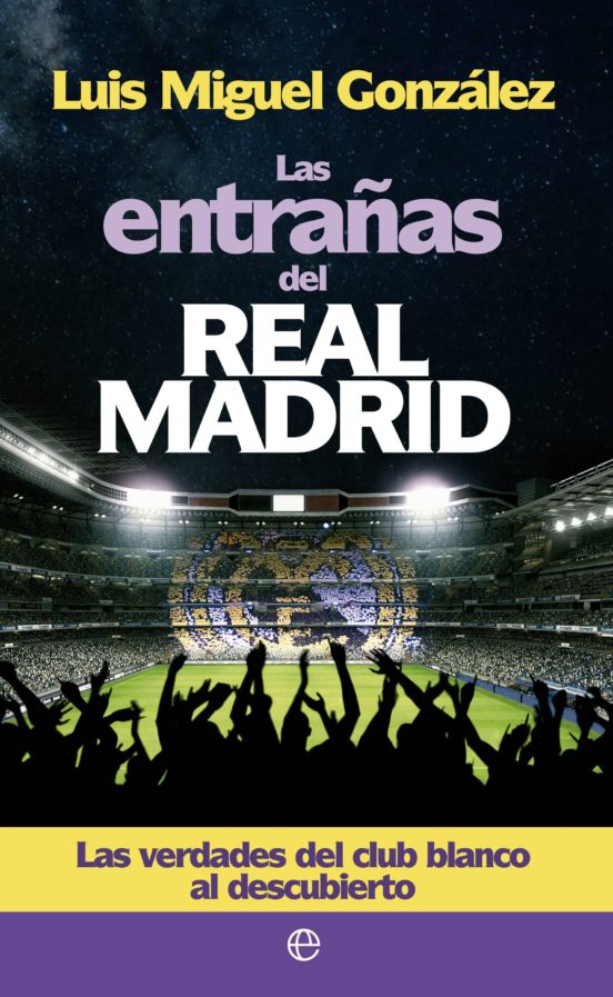 Las Entrañas Del Real Madrid