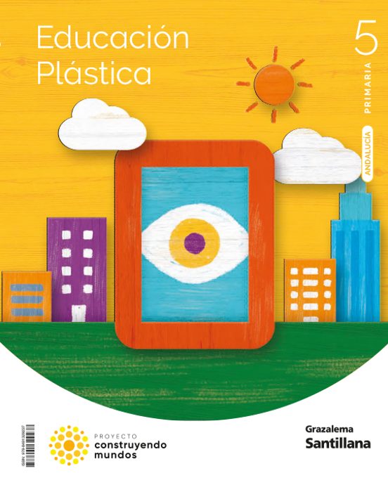Educacion Plastica 5º Educacion Primaria Construyendo Mundos Andalucia