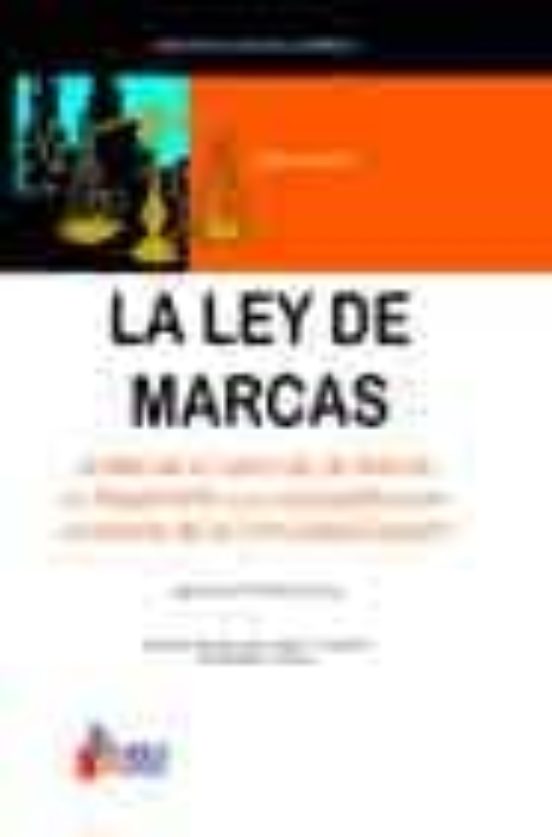 La Ley De Marcas: Estudio De La Nueva Ley De Marcas Su Reglament O Y S