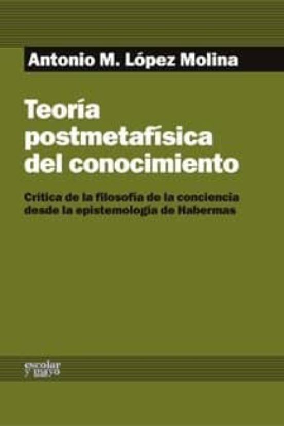 Teoria Postmetafisica del Conocimiento: Critica de la Filosofia D e la