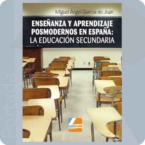 Enseñanza y Aprendizaje Posmodernos en España: La Educación Secun Dari