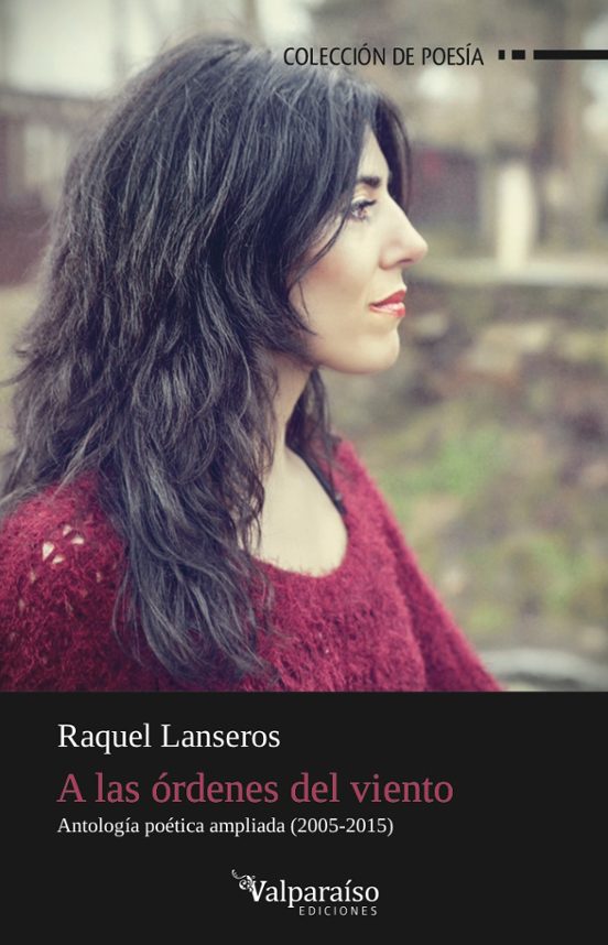 A Las Ordenes Del Viento: Antologia Poetica Ampliada 2005-2015