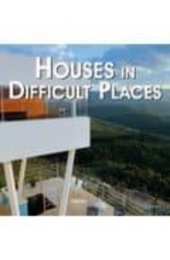 Houses In Difficult Places = Casas En Terrenos Extremos