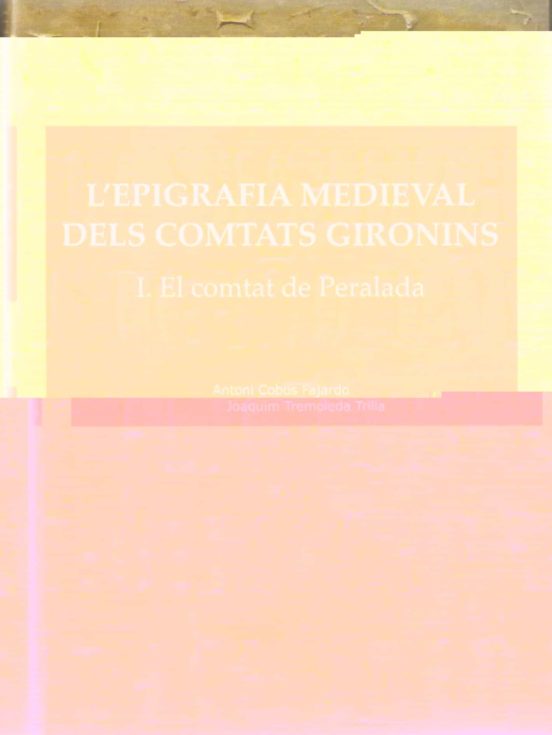 L Epigrafia Medieval dels Comtats Gironins : I el Comtat de Peral Ada