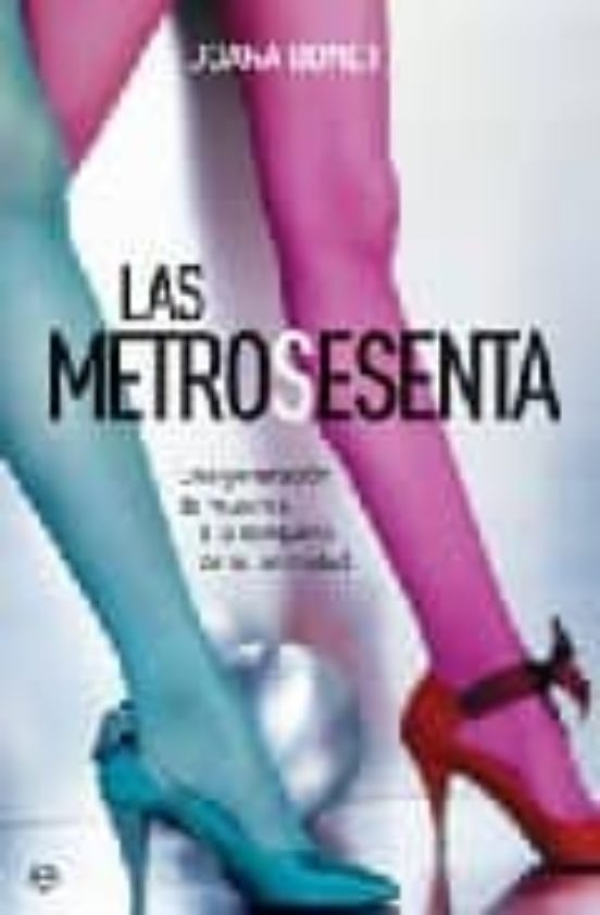 Las Metrosesenta: Una Generacion De Mujeres A La Conquista De Su Intim