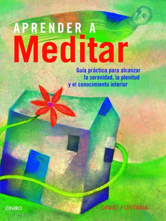 Aprende A Meditar: Guia Practica Para Alcanzar La Serenidad La P Lenit