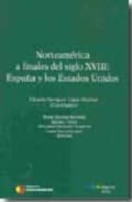 Norteamerica A Finales Del Siglo Xviii: España Y Los Estados Unid Os