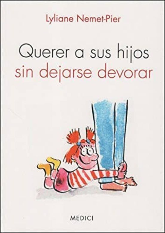 Querer A Sus Hijos Sin Dejarse Devorar