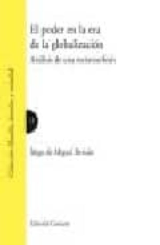 El Poder En La Era De La Globalizacion: Analisis De Una Metamorfo Sis