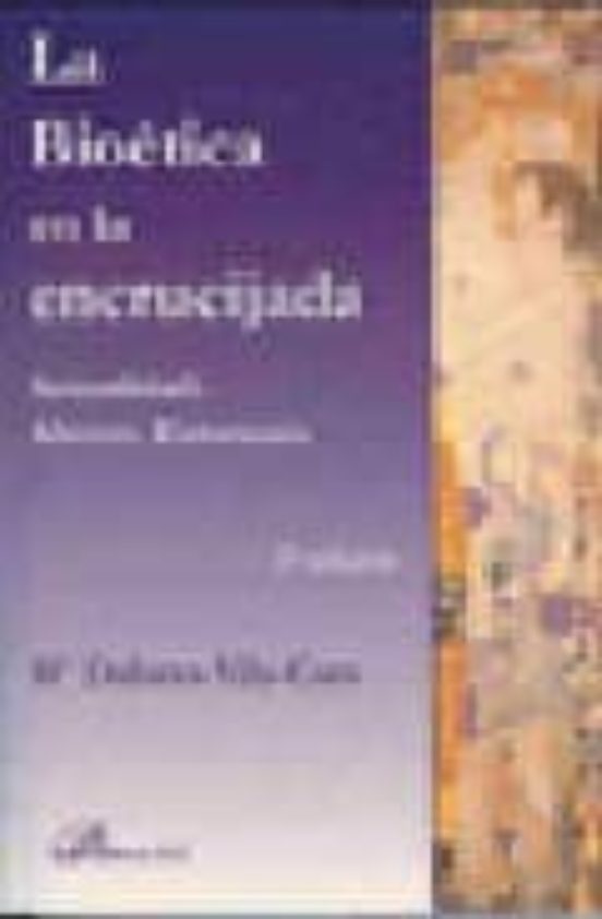 La Bioetica En La Encrucijada. Sexualidad. Aborto. Eutanasia