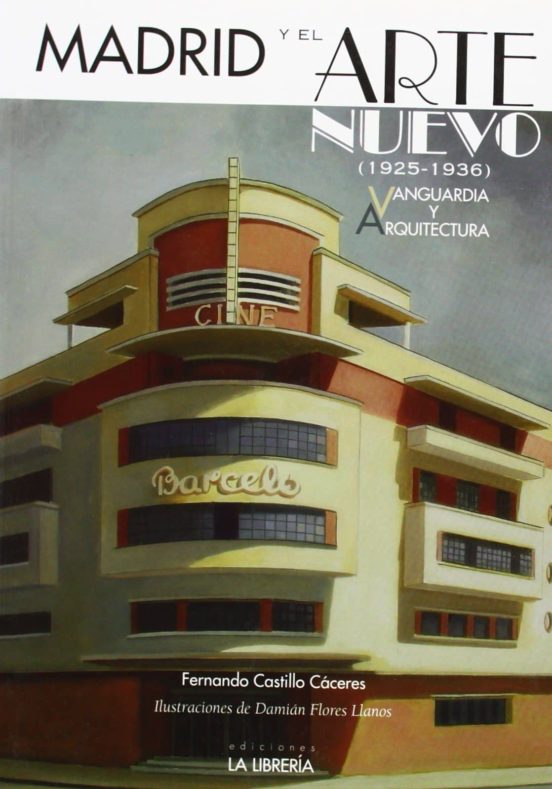 Madrid Y El Arte Nuevo 1925-1936: Vanguardia Y Arquitectura