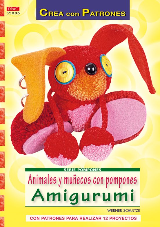 Animales Y Muñecos Con Pompones Amigurumi: Con Patrones Para Real Izar