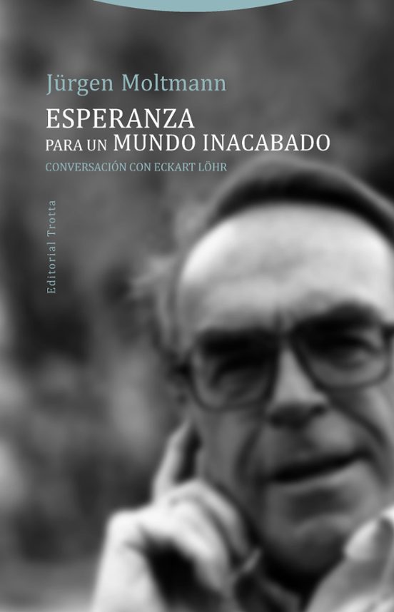 Esperanza Para Un Mundo Inacabado: Conversacion Con Eckart Lohr