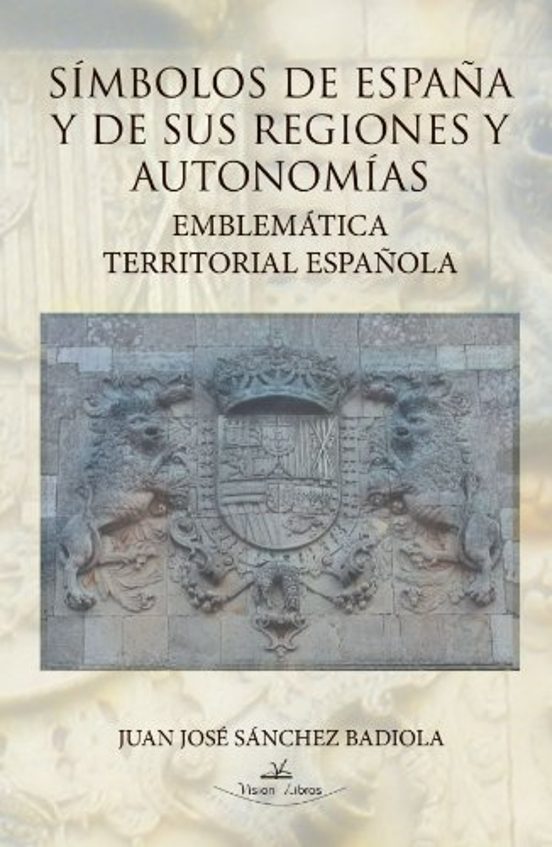 Simbolos De España Y Sus Regiones Y Autonomias: Emblematica Terri Tori