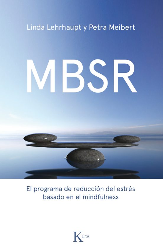 Mbsr: El Programa De Reduccion Del Estres Basado En El Mindfulness