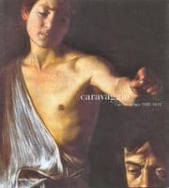 Caravaggio: L Ultimo Tempo 1606-1610