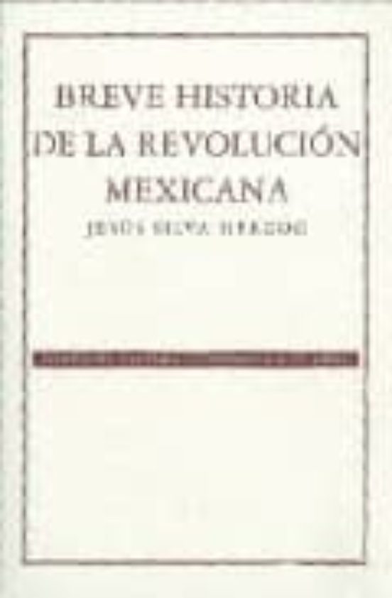 Breve Historia De La Revolucion Mexicana