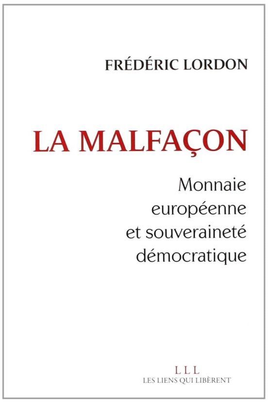 La Malfaçon: Monnaire Europeenne Et Souverainete Democratique