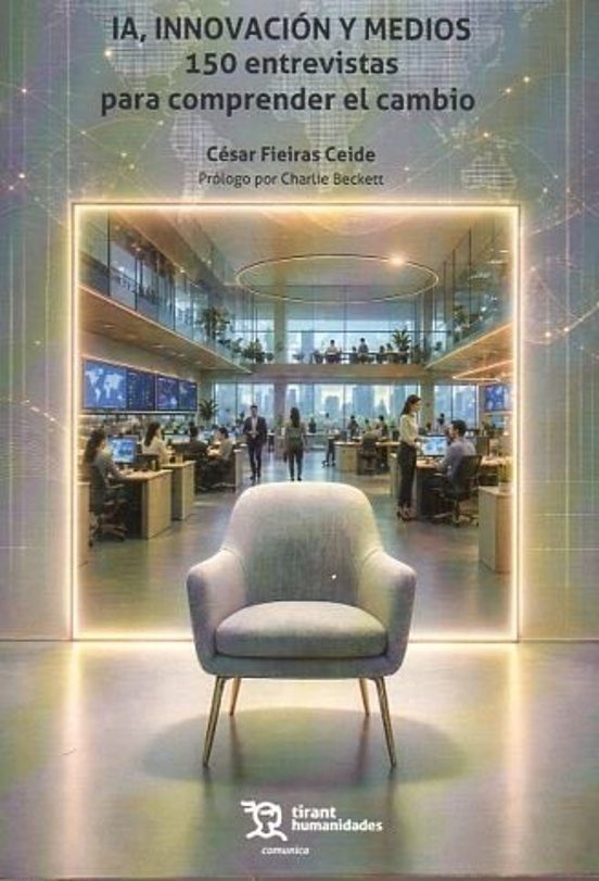 Ia Innovación y Medios: 150 Entrevistas para Comprender el Cambi o