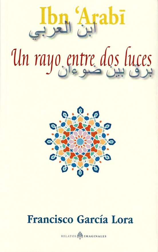 Ibn Arabi. Un Rayo Entre Dos Luces