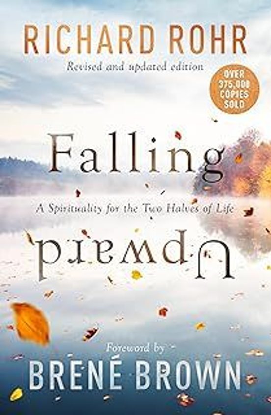 Falling Upward Revised And Updated: A Spirituality For The Two Halves