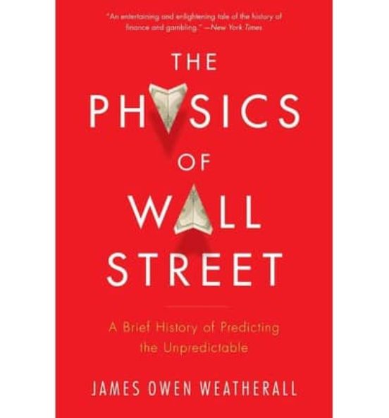 The Physics Of Wall Street: A Brief Histoy Of Predicting The Unpr Edic