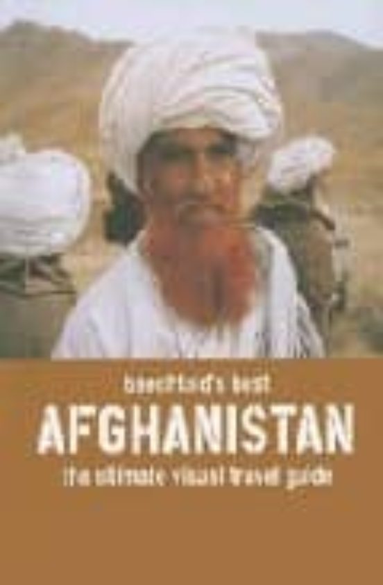 Baechtold S Best : Afghanistan: The Ultimate Visual Travel Guide