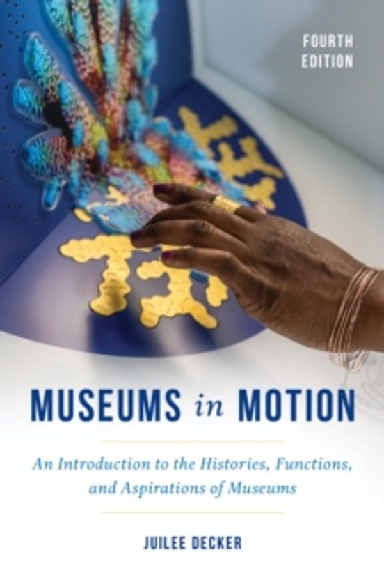 Museums In Motion: An Introduction To The Histories Functions And Aspi