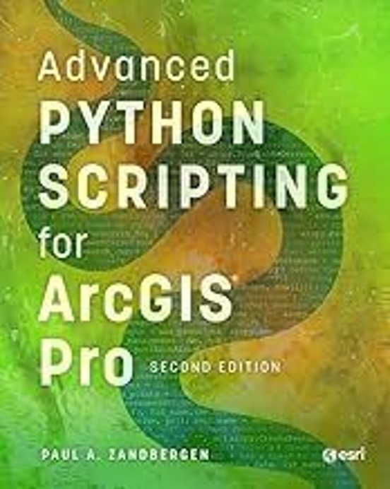 Advanced Python Scripting For Arcgis Pro
