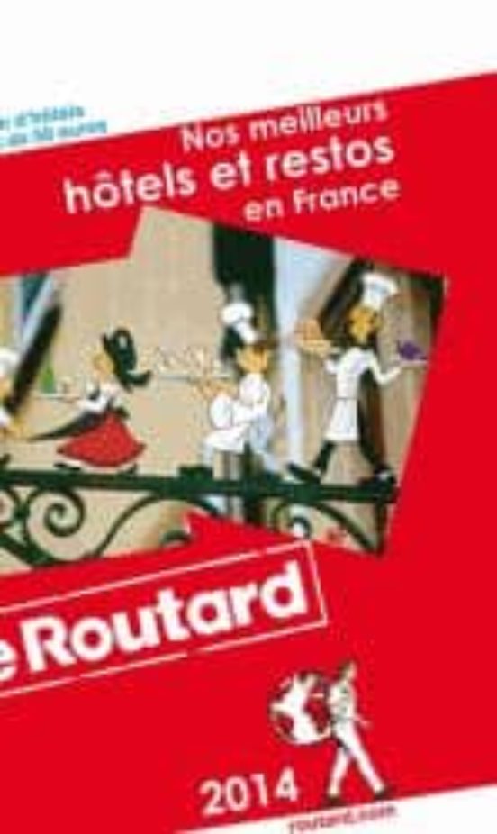 Nos Meilleurs Hotels Et Restos En France: 2014
