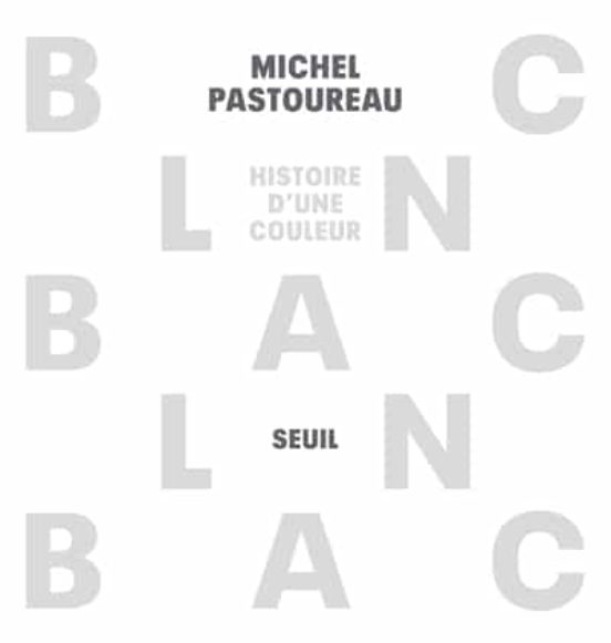Blanc : Histoire D Une Couleur