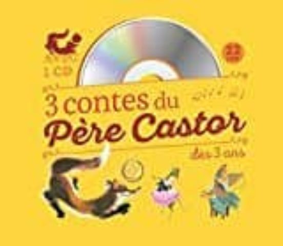 3 Contes Du Pere Castor A Ecouter Des 3 Ans
