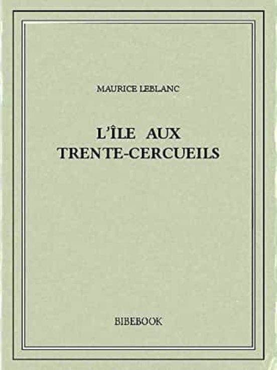 Arsène Lupin L Île Aux Trente Cercueils