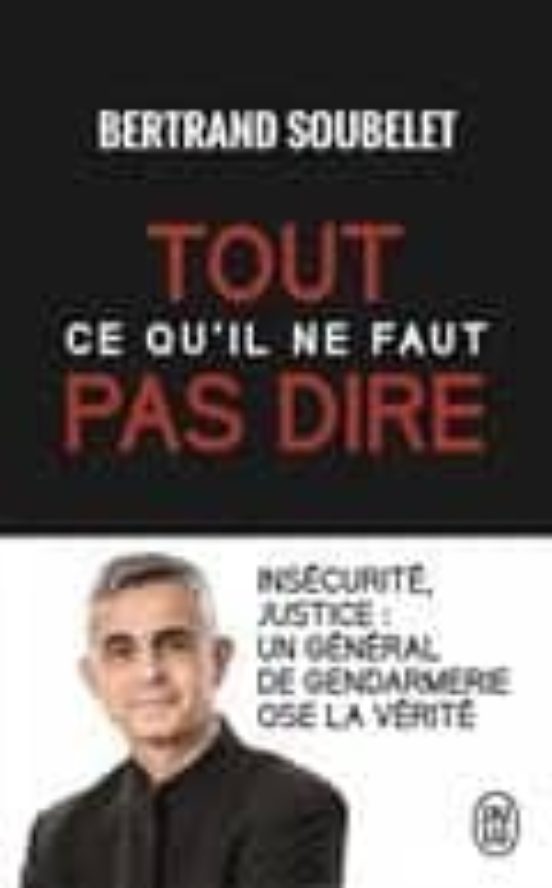 Tout Ce Qu Il Ne Faut Pas Dire : Insécurité Justice : Un Général De Ge