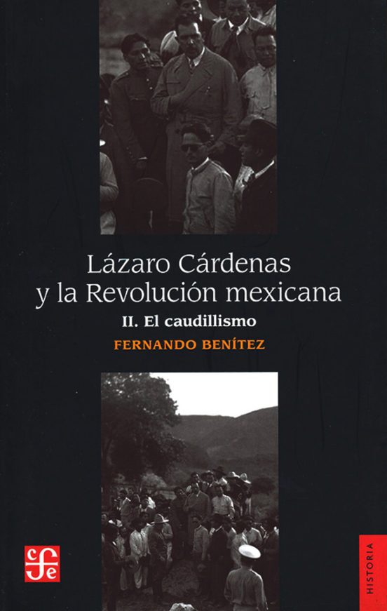 Lazaro Cardenas Y La Revolucion Mexicana. Ii El Caudillismo