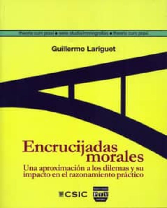 Encrucijadas Morales. Una Aproximación A Los Dilemas Y Su Impacto En El Razonamiento Práctico