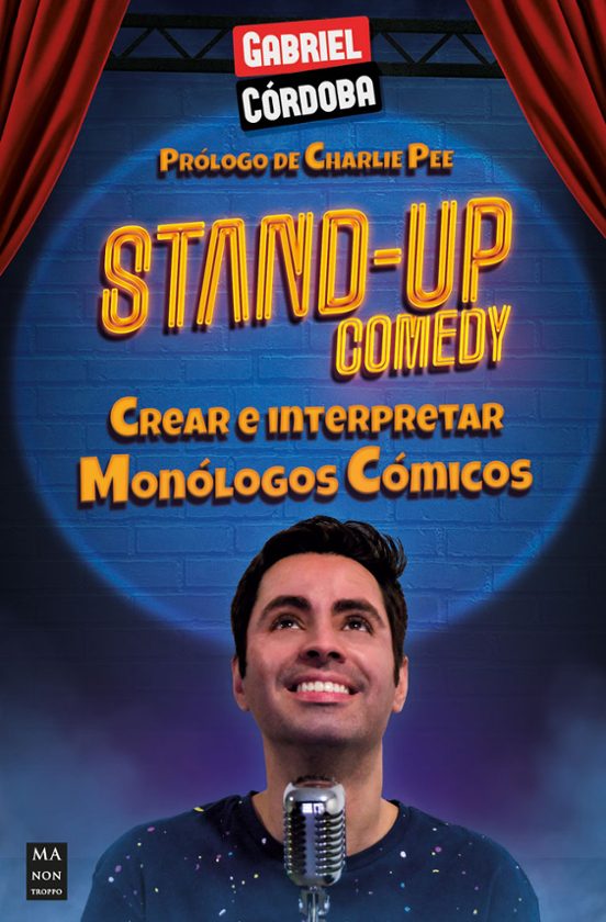 Stand-up Comedy: Crear E Interpretar Monologos Comicos