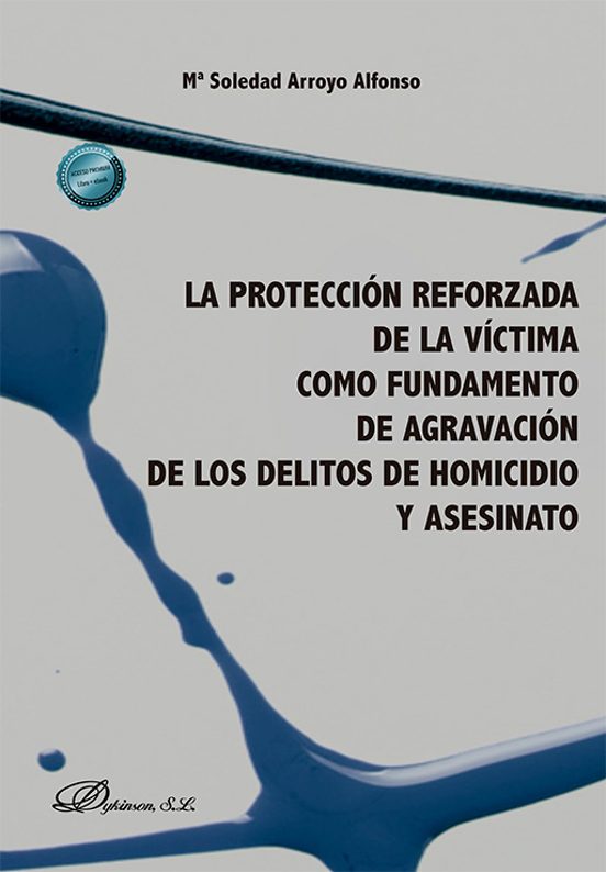 La Protección Reforzada De La Víctima Como Fundamento De Agravación De Los Delitos De Homicidio Y Asesinato