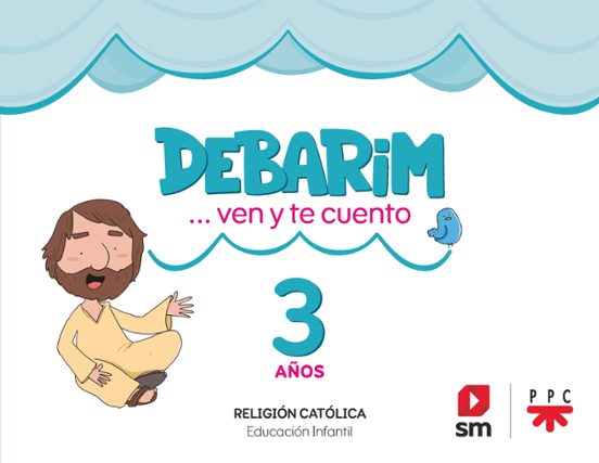 Religión Católica 3 Años. Debarim Ven y Te Cuento