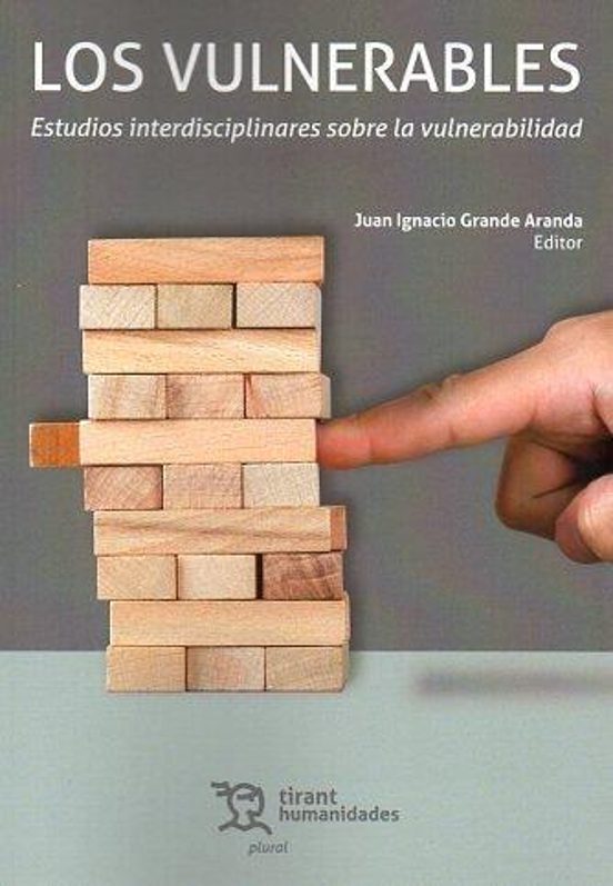 Los Vulnerables. Estudios Interdisciplinares Sobre La Vulnerabilidad