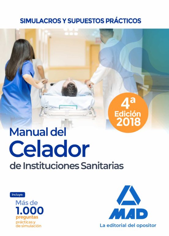 Manual Del Celador De Instituciones Sanitarias. Simulacros Y Supuestos Prácticos