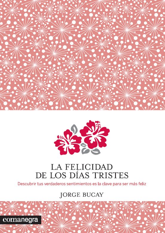 La Felicidad De Los Días Tristes