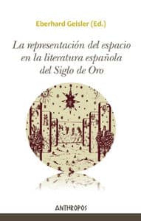 La Representación Del Espacio En La Literatura Española Del Siglo De Oro