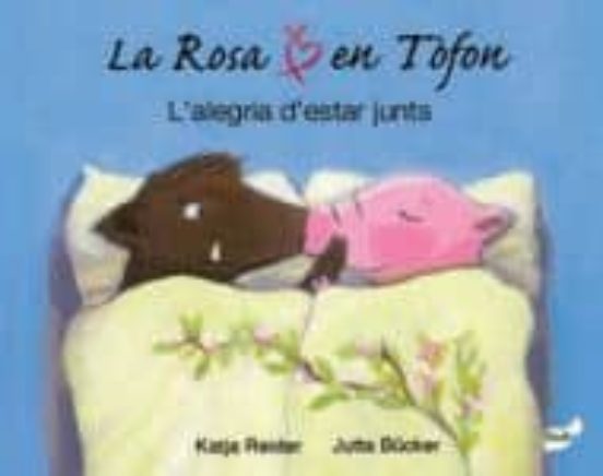 La Rosa I En Tòfon. L'alegria D'estar Junts