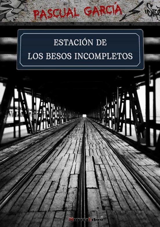 Estacion De Los Besos Incompletos