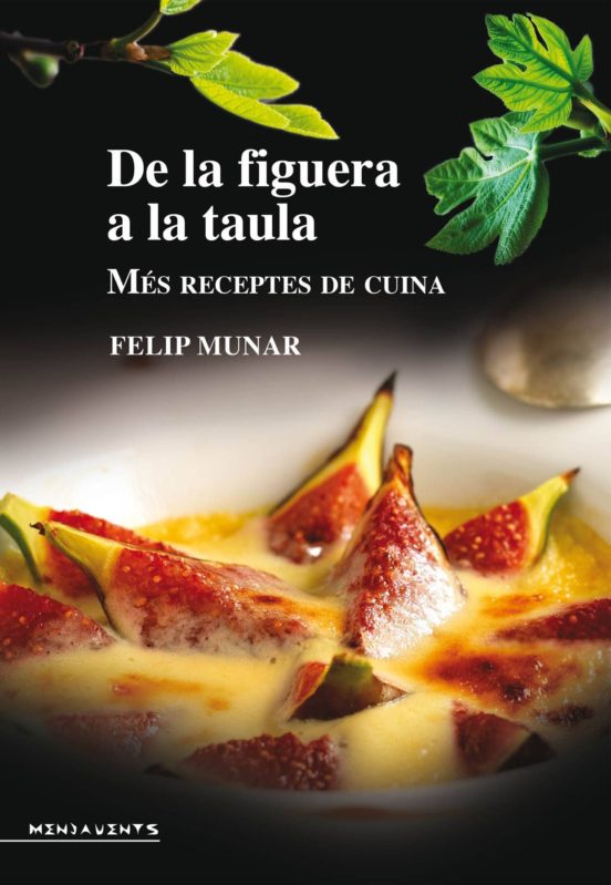 De la Figuera a la Taula. Més Receptes de Cuina